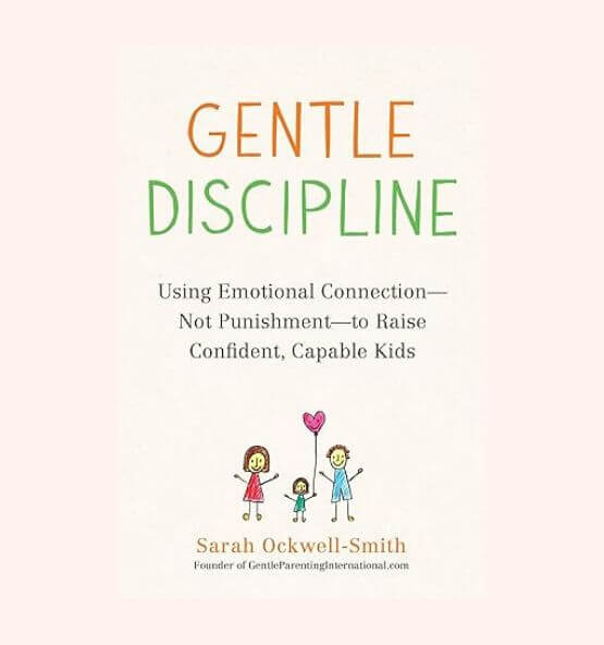 Book cover of "Gentle Discipline" by Sarah Ockwell-Smith – A parenting guide on using emotional connection instead of punishment to raise confident, capable kids. Focuses on gentle parenting techniques to foster positive behavior and strong parent-child relationships.